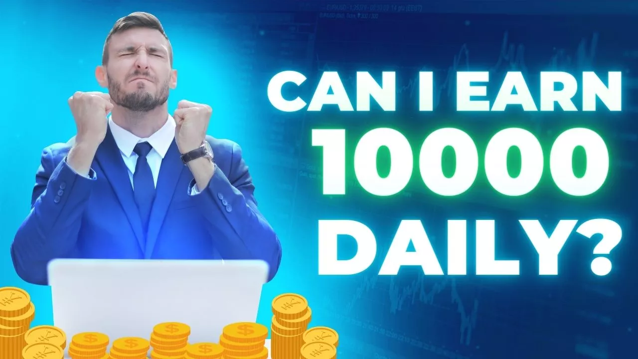 can earn 10000 daily